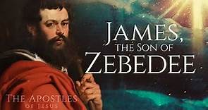 The Apostles of Jesus: James, the Son of Zebedee