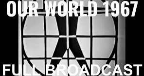 Our World 1967 Full Broadcast (First Worldwide Television Broadcast) (Super Rare) (BBC1 Version)