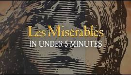 Les Misérables in Under 5 Minutes | Les Misérables Now on Broadway