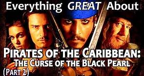 Everything GREAT About Pirates of the Caribbean: The Curse of the Black Pearl! (Part 2)