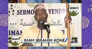 IMAM IBRAHIM KONÉ | KUTUBA KÉNÉ... - Imam Ibrahim Koné