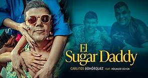 EL SUGAR DADDY / Carlitos Bohorquez Feat. Rolando Ochoa
