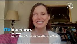ITU INTERVIEWS: Geena Davis, Founder, Geena Davis Institute on Gender in Media