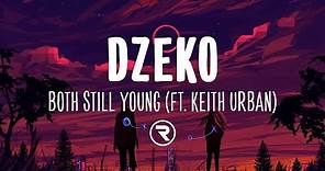 Dzeko - Both Still Young (Lyrics) ft. Keith Urban