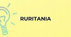 What is the meaning of the word RURITANIA?