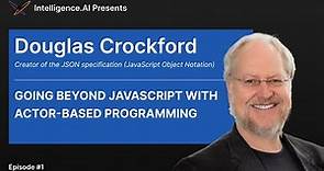 Going beyond JavaScript and Actor-Based Programming: an Interview with Douglas Crockford