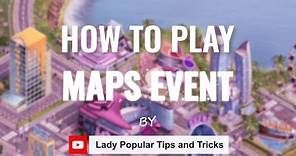 How to play the Maps Event in Lady Popular
