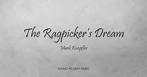 Mark Knopfler - The Ragpicker's Dream (Lyrics)