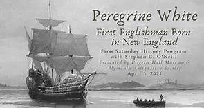 Peregrine White: First Englishman Born in New England
