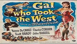 The Gal Who Took the West 1949 -Yvonne De Carlo, Charles Coburn, Scott Brady, John Russell.