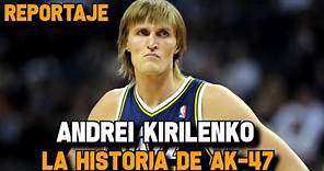 ANDRÉI KIRILENKO - La Historia de AK-47 | Reportaje NBA