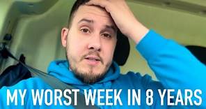 MY WORST WEEK IN 8 YEARS