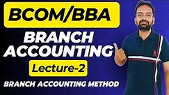 Branch Accounts Lecture-2 | Branch Account Method | Financial Accounting 2023-24