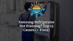 15 Reasons Your Samsung Fridge Isn't Freezing and How to Fix It