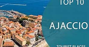Top 10 Best Tourist Places to Visit in Ajaccio | France - English