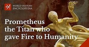 Prometheus the Greek Titan of Forethought who Gave Fire to Humanity