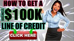 How to Get a $100,000 Business Line of Credit In 7 Minutes