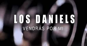 Los Daniels - Vendrás por mi (Video Oficial)