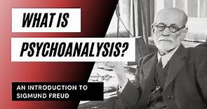 What is Psychoanalysis? - Introduction to Sigmund Freud