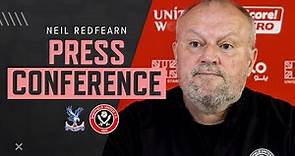 Neil Redfearn | Match Preview Interview | Sheffield United Crystal Palace