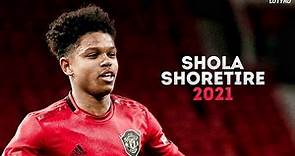 Shola Shoretire 2021 - The Future of Manchester United | Skills & Goals ...