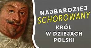 Najbardziej schorowany król w historii Polski. Władysław IV Waza