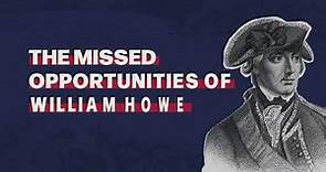 The Missed Opportunities of William Howe
