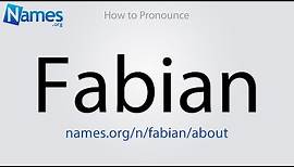 How to Pronounce Fabian