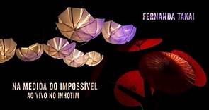 Fernanda Takai - Na Medida do Impossível ao Vivo no Inhotim (DVD Completo)