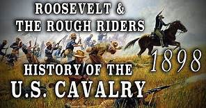1898 1st U.S. Volunteer Cavalry "Rough Riders" - A History