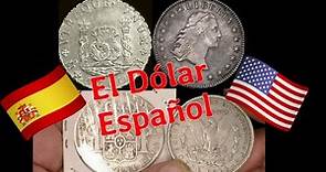 El Dólar español (Spanish Dollar) Historia.