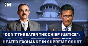 ‘Don’t Threaten Chief Justice’: Heated Exchange In Supreme Court | Supreme Court |