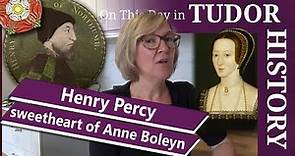 June 29 - Henry Percy, sweetheart of Anne Boleyn