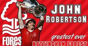 JOHN ROBERTSON - Nottingham Forest greatest ever
