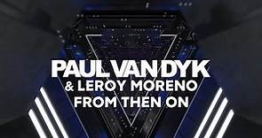 Paul van Dyk & Leroy Moreno - From Then On