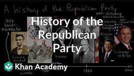History of the Republican Party | American civics | US government and civics | Khan Academy
