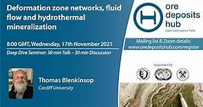 ODH 104 - Thomas Blenkinsop - Deformation zone networks, fluid flow and hydrothermal mineralization