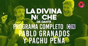 La Divina Noche de Dante: Pachu Peña y Pablo Granados | Programa del 13 de mayo de 2023
