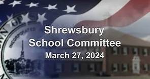 Shrewsbury School Committee Meeting - March 27, 2024