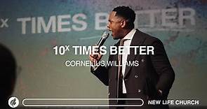 10x Times Better | Evangelist Cornelius Williams