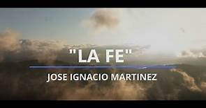 "La Fe"- José Ignacio Martínez (Letra)