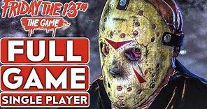 FRIDAY THE 13th THE GAME Single Player Gameplay Walkthrough Part 1 FULL GAME CAMPAIGN No Commentary