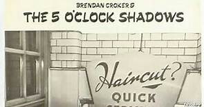 Brendan Croker & the 5 O'Clock Shadows - A Close Shave