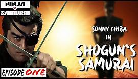 Sonny Chiba in Shogun's Samurai - Episode 1 | Martial Arts | Action - Ninja vs Samurai