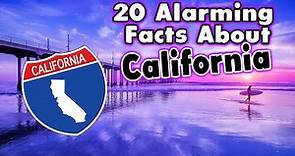 20 Alarming Facts About California.