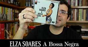 "A bossa negra": Um clássico de Elza Soares | Disco | Alta Fidelidade