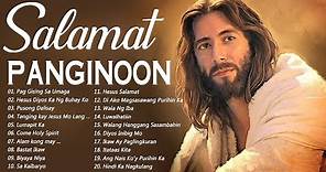 SALAMAT PANGINOON TAGALOG WORSHIP CHRISTIAN SONGS LYRICS 2021 - NEW RELAXING PRAISE MORNING MUSIC