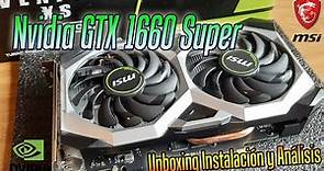 Nvidia GTX 1660 Super Unboxing Instalación y Análisis | Nvidia MSI GeForce ventajas y desventajas