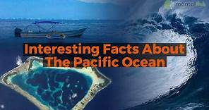 Interesting Facts About The Pacific Ocean