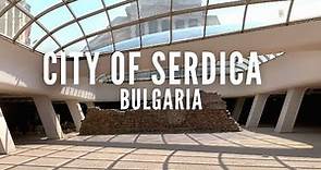 Serdica Bulgaria | City of Serdica | History of Sofia | Travel to Bulgaria | Discover Sofia Bulgaria